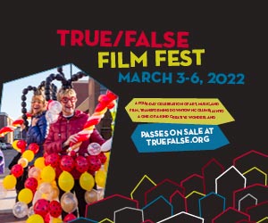 True/False Film Fest - March 3–6, 2022 - Passes on Sale at truefalse.org - Banner Ad