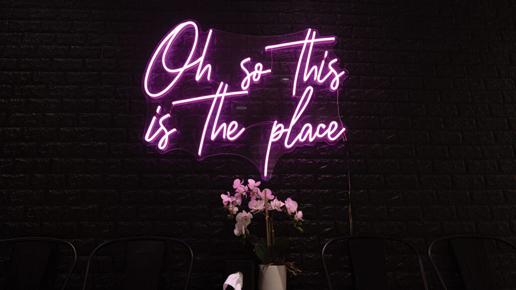 Neon Sign: Oh So This Is The Place