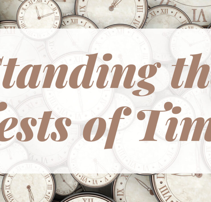 Standing the Tests of Time