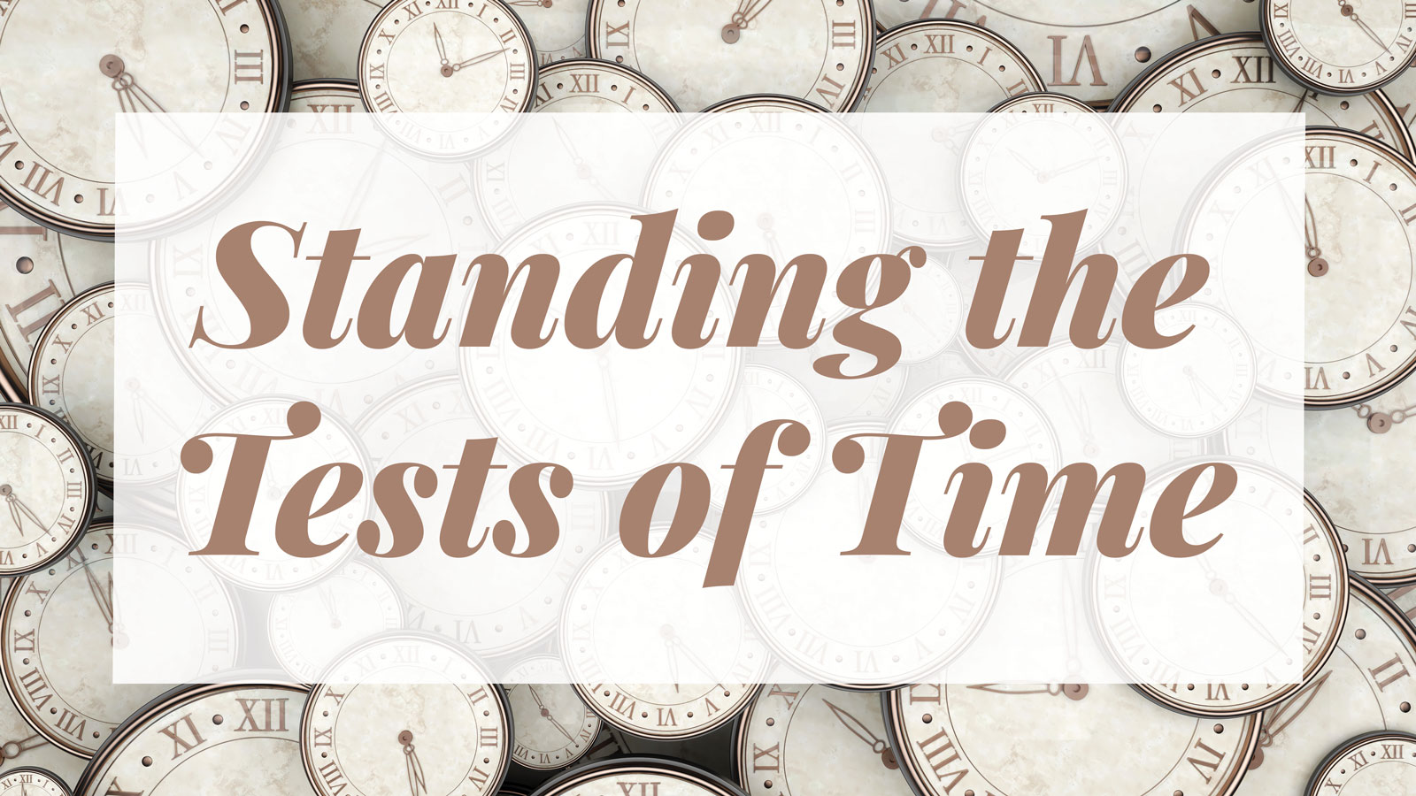 Standing the Tests of Time