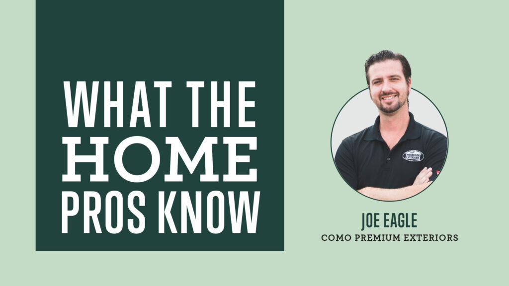 What the Home Pros Know with Joe Eagle from Como Premium Exteriors