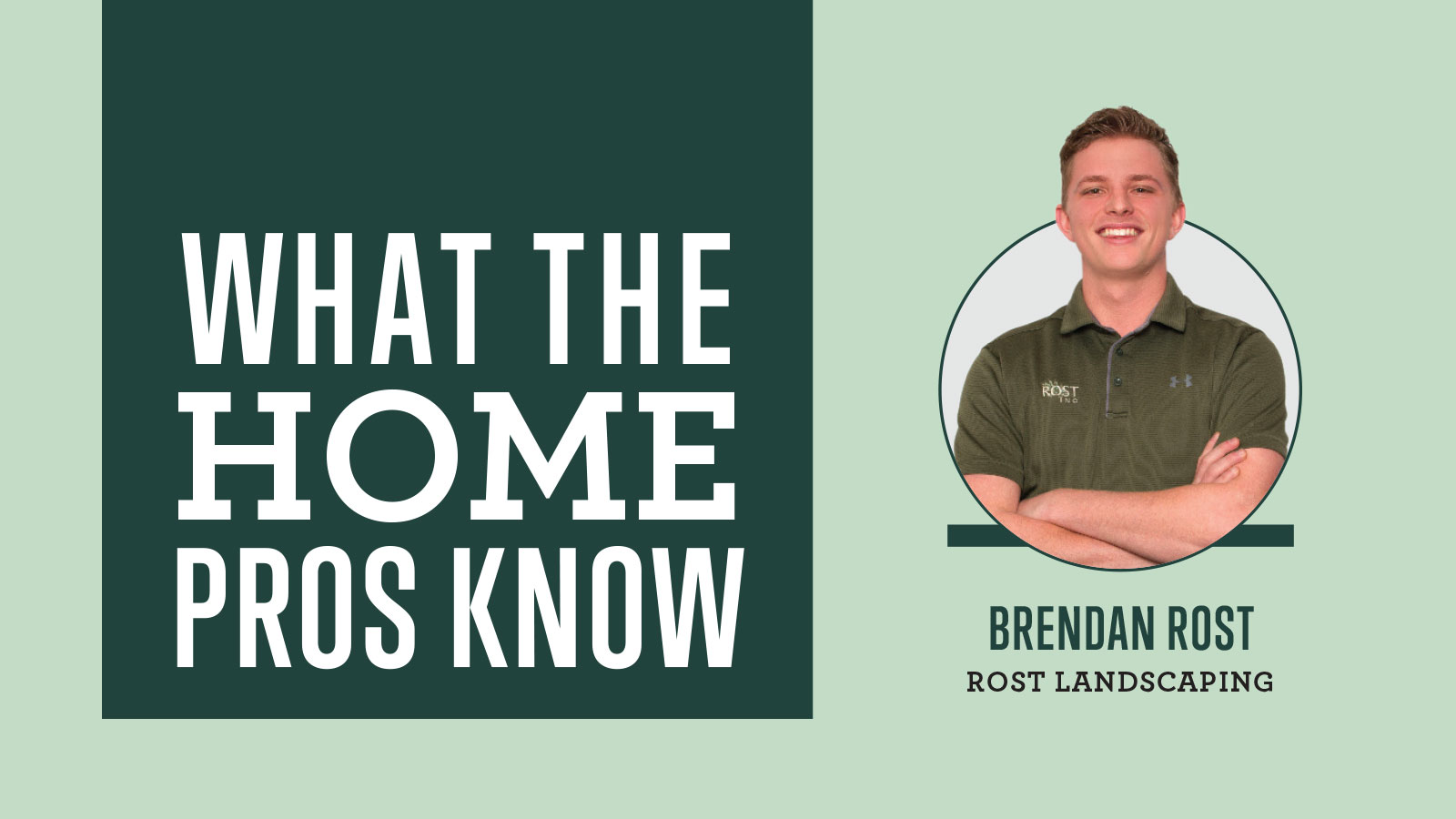 What the Home Pros Know with Brendan Rost