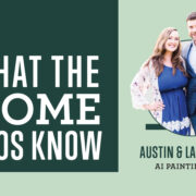 What the Home Pros Know with Austin and Lacie Ilsley