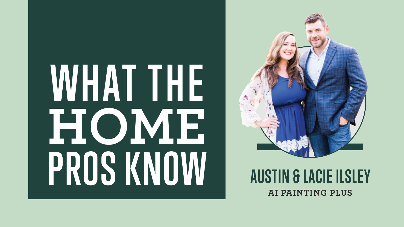 What the Home Pros Know with Austin and Lacie Ilsley