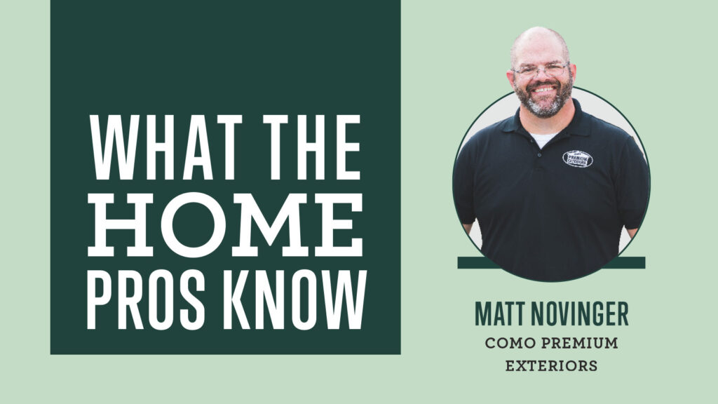 What the Home Pros Know with Matt Novinger from Como Premium Exteriors