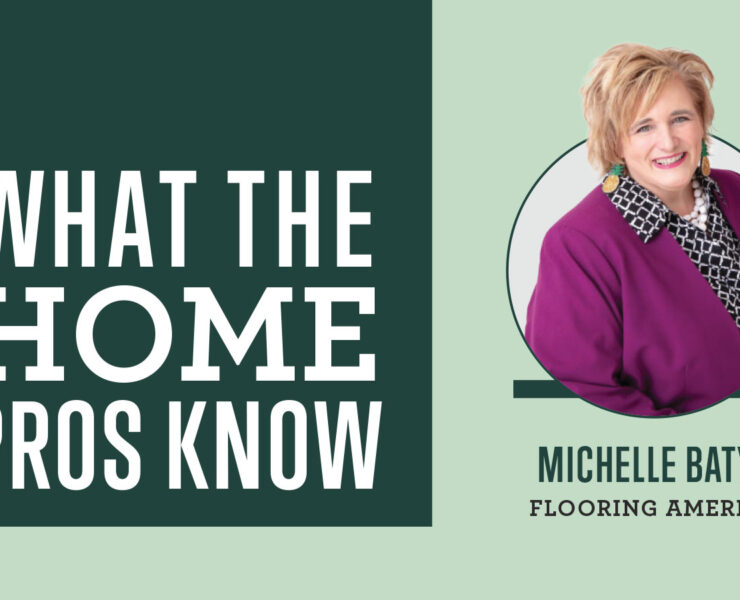 What the Home Pros Know with Michele Batye