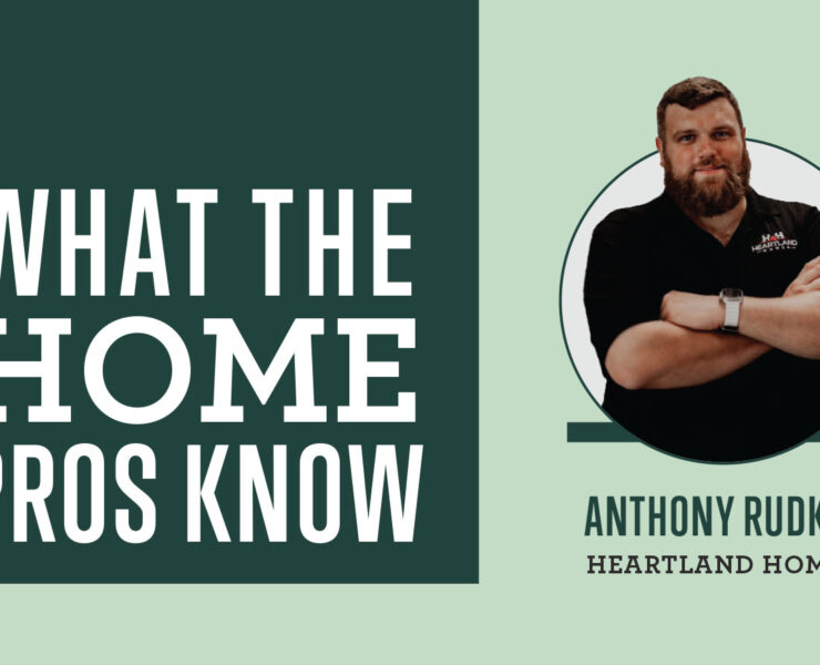 What the Home Pros Know with Anthony Rudkin of Heartland Homes