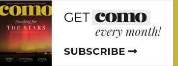 Subscribe Ad - Get COMO Magazine every month