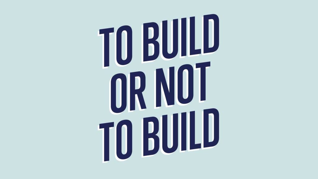 TO BUILD OR NOT TO BUILD in bold