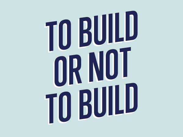 TO BUILD OR NOT TO BUILD in bold